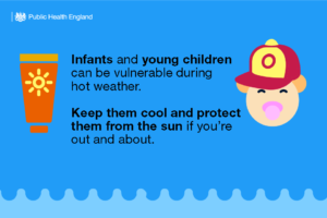 Young children - keep them cool and protect them from the sun if you're out and about